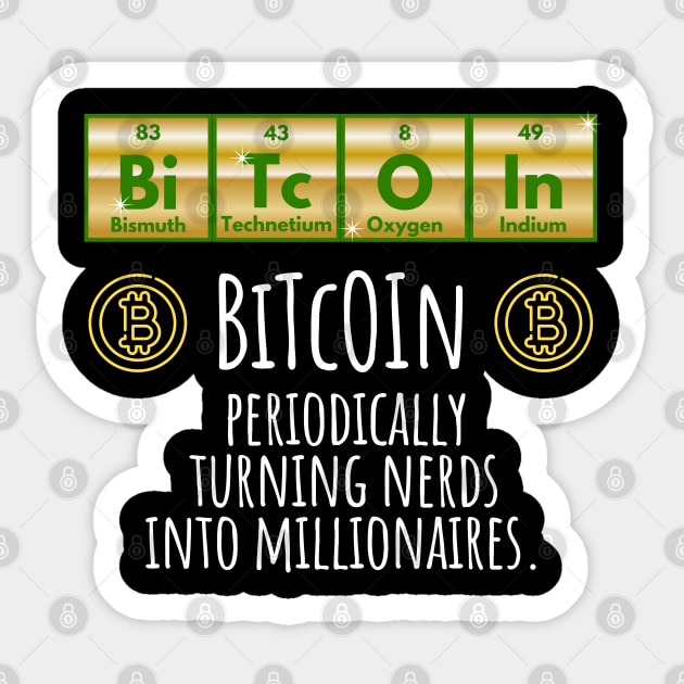 BiTcOIn Periodically Turning Nerds Into Millionaires design Sticker by Luxinda